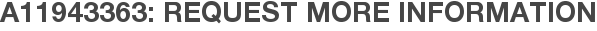 A11943363: Request More Information