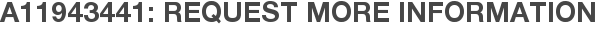 A11943441: Request More Information