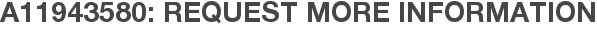 A11943580: Request More Information