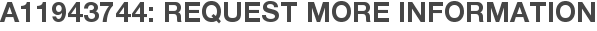 A11943744: Request More Information