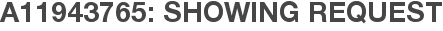 A11943765: Showing Request