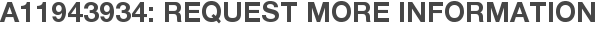 A11943934: Request More Information