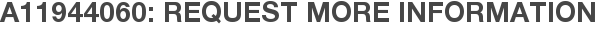 A11944060: Request More Information