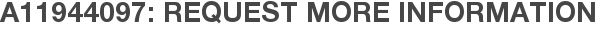 A11944097: Request More Information