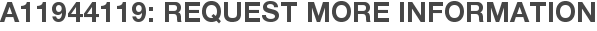 A11944119: Request More Information
