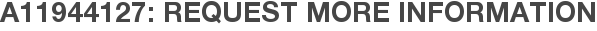 A11944127: Request More Information