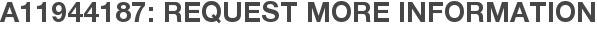 A11944187: Request More Information