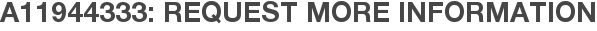 A11944333: Request More Information