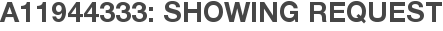 A11944333: Showing Request