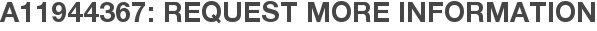A11944367: Request More Information