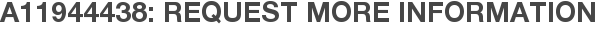 A11944438: Request More Information