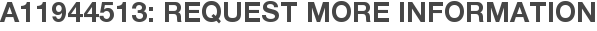 A11944513: Request More Information