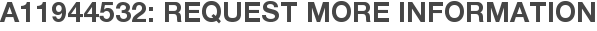 A11944532: Request More Information