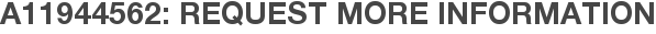 A11944562: Request More Information