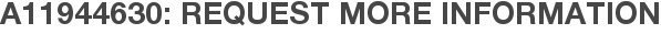 A11944630: Request More Information