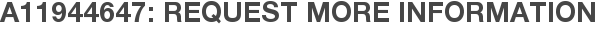 A11944647: Request More Information