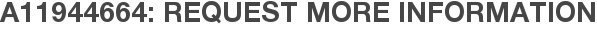 A11944664: Request More Information