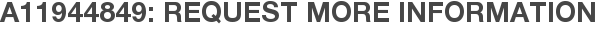 A11944849: Request More Information