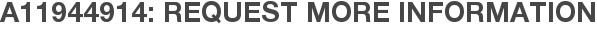 A11944914: Request More Information