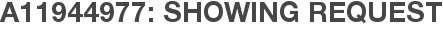 A11944977: Showing Request