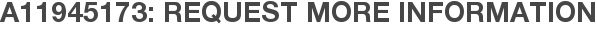 A11945173: Request More Information
