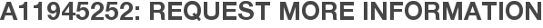 A11945252: Request More Information