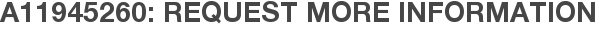 A11945260: Request More Information