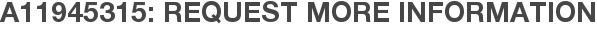 A11945315: Request More Information