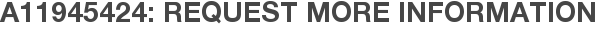 A11945424: Request More Information