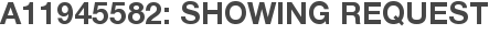 A11945582: Showing Request