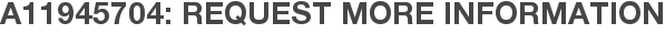A11945704: Request More Information
