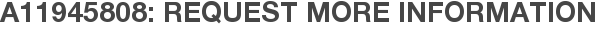 A11945808: Request More Information