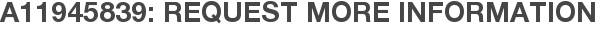 A11945839: Request More Information