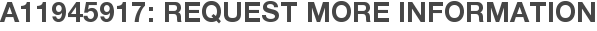 A11945917: Request More Information