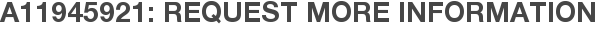 A11945921: Request More Information