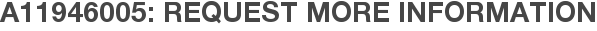 A11946005: Request More Information