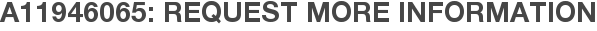 A11946065: Request More Information