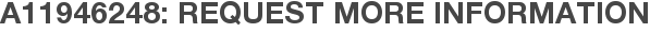 A11946248: Request More Information