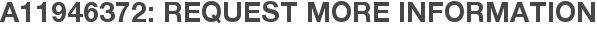 A11946372: Request More Information