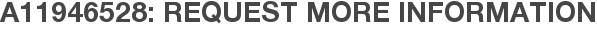 A11946528: Request More Information