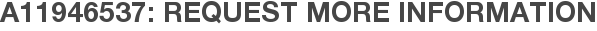 A11946537: Request More Information