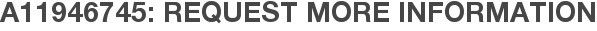 A11946745: Request More Information