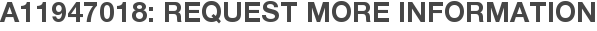 A11947018: Request More Information