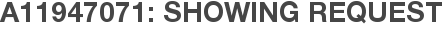 A11947071: Showing Request