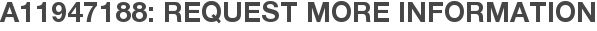 A11947188: Request More Information