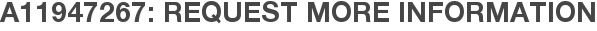 A11947267: Request More Information
