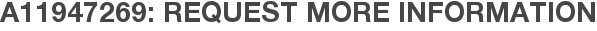 A11947269: Request More Information