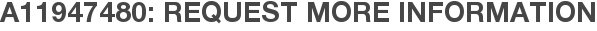 A11947480: Request More Information