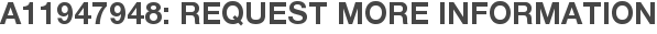 A11947948: Request More Information