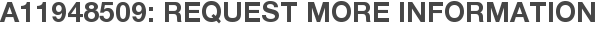 A11948509: Request More Information